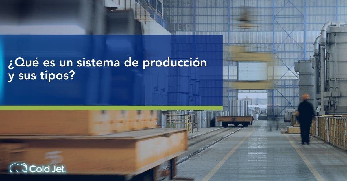 Qu Es Un Sistema De Producci N Y Sus Tipos